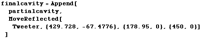 RowBox[{finalcavity, =, RowBox[{Append, [, , RowBox[{partialcavity, ,, , RowBo ... 67.4776}]}], }}], ,, RowBox[{{, RowBox[{178.95, ,, 0}], }}], ,, {450, 0}}], ]}]}], , ]}]}]