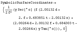 SymbolicSurfaceCoordinates→ {(y Sec[° α] (f (2.00132 d + 2. f + 0.683851 t - 2.00132 x) + (2.00264 d + 2.00132 f + 0.684303 t - 2.00264 x) y Tan[° α]))/(2 f^2), 0}