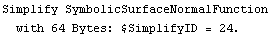 Simplify SymbolicSurfaceNormalFunction with 64 Bytes: $SimplifyID = 24 .