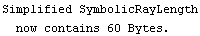 Simplified SymbolicRayLength now contains 60 Bytes.