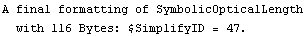 A final formatting of SymbolicOpticalLength with 116 Bytes: $SimplifyID = 47 .