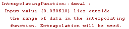 InterpolatingFunction :: dmval : Input value  {0.090618} lies outside the range of data in the interpolating function. Extrapolation will be used.