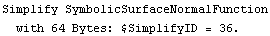 Simplify SymbolicSurfaceNormalFunction with 64 Bytes: $SimplifyID = 36 .