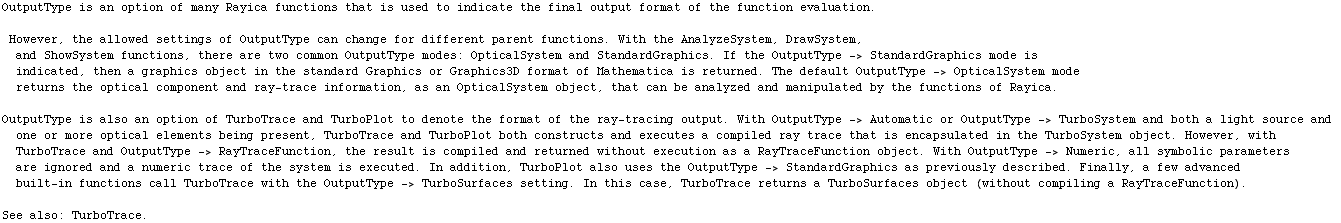 OutputType is an option of many Rayica functions that is used to indicate the final output for ... ce returns a TurboSurfaces object (without compiling a RayTraceFunction).\n\nSee also: TurboTrace.